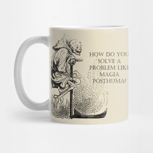 How Do You Solve A Problem Like Magia (Posthuma)? Mug